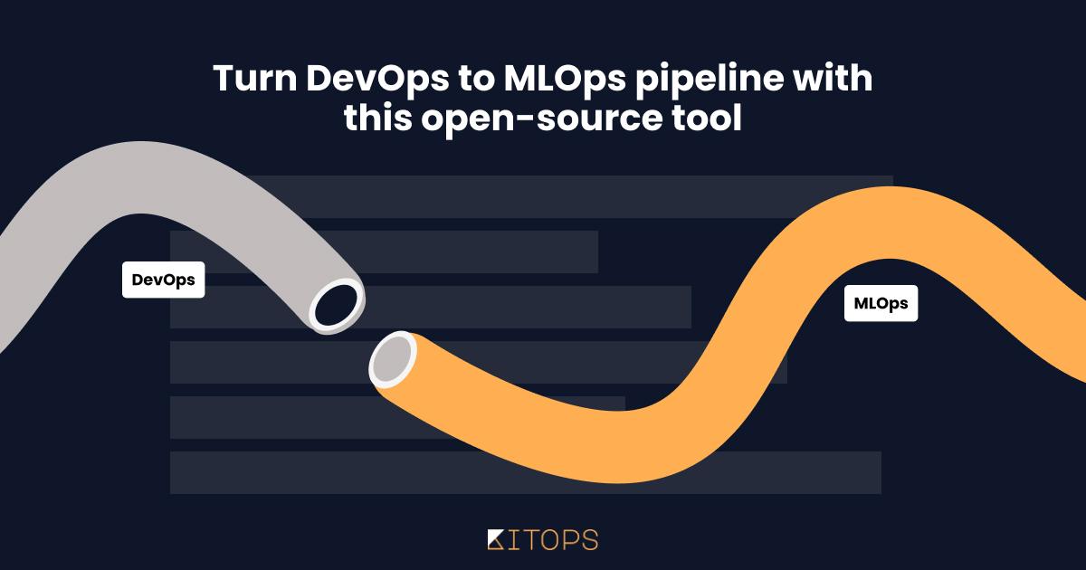 How to Extend Your DevOps Pipeline to MLOps with KitOps