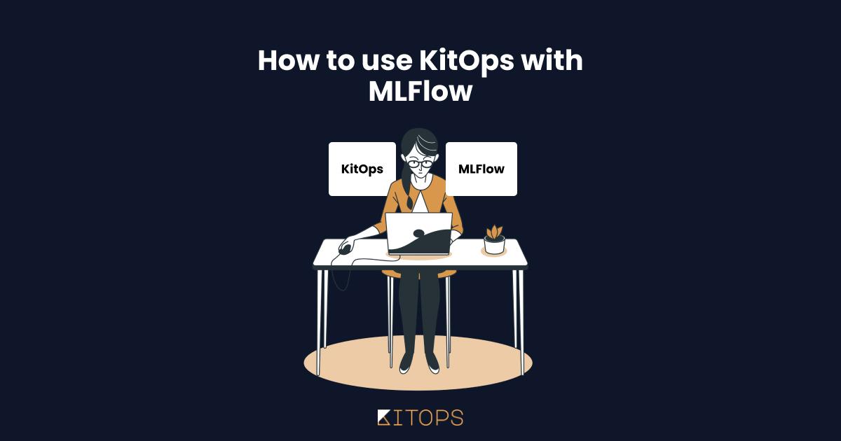 How to Use KitOps with MLflow